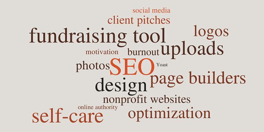 a wordcloud with the words nonprofit website, fundraising tool, Yoast, SEO, social media, self-care, burnout, motivation, design, logos and photos